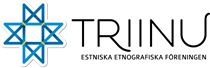 Eesti Rahvakunsti Huviring TRIINU / Estniska Etnografiska Föreningen TRIINU